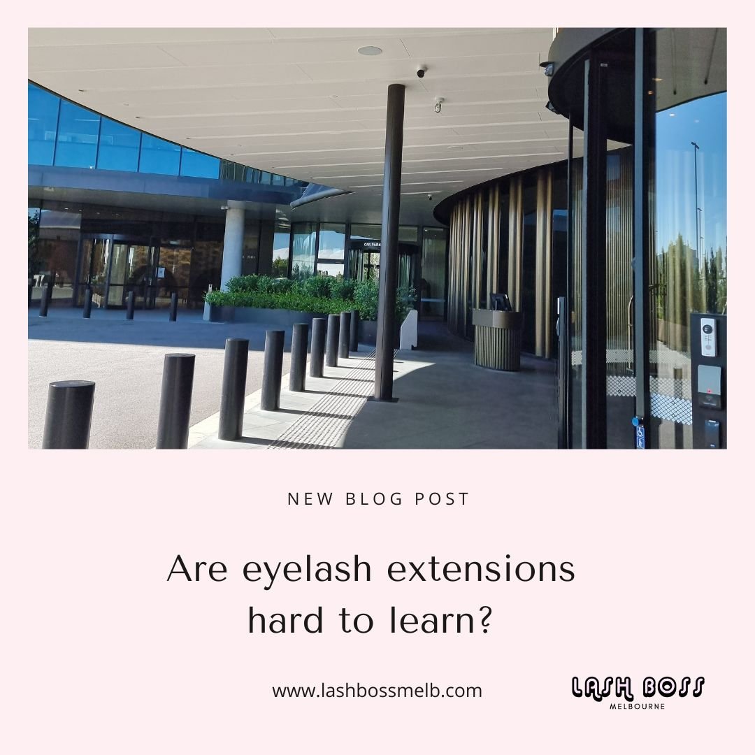 Is it hard to learn Eyelash Extensions? - Eyelash extension course blog - Lash Boss Melbourne
