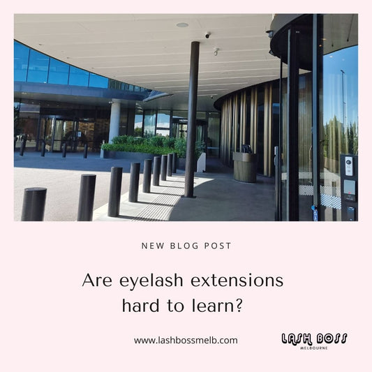 Is it hard to learn Eyelash Extensions? - Eyelash extension course blog - Lash Boss Melbourne