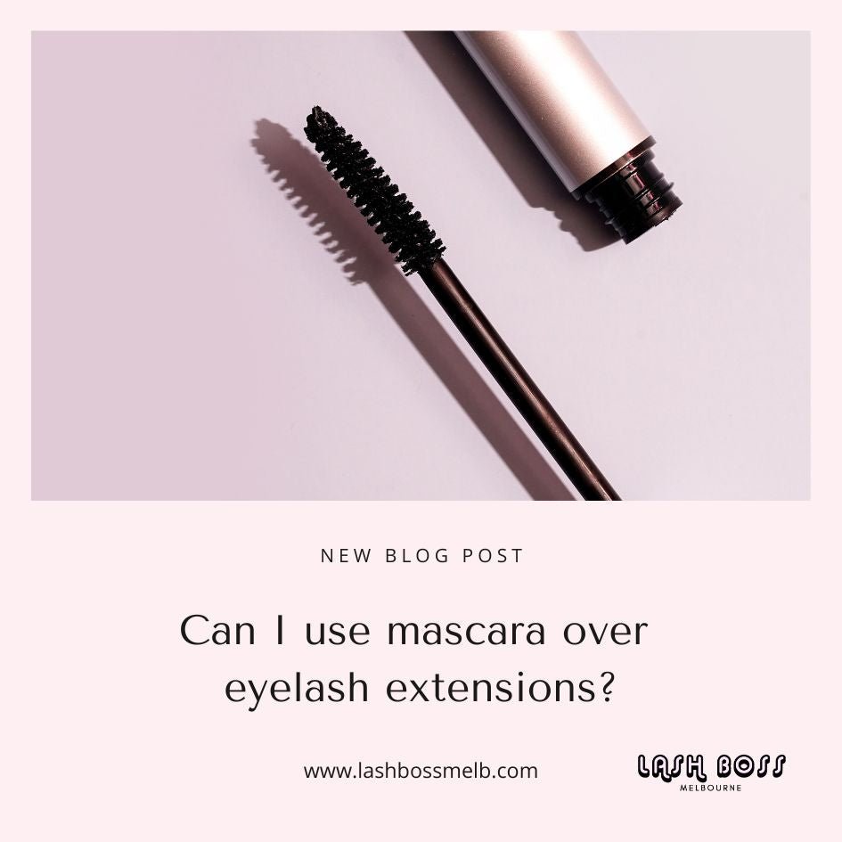 Can I use mascara over eyelash extensions? A blog by Lash Boss Melbourne
