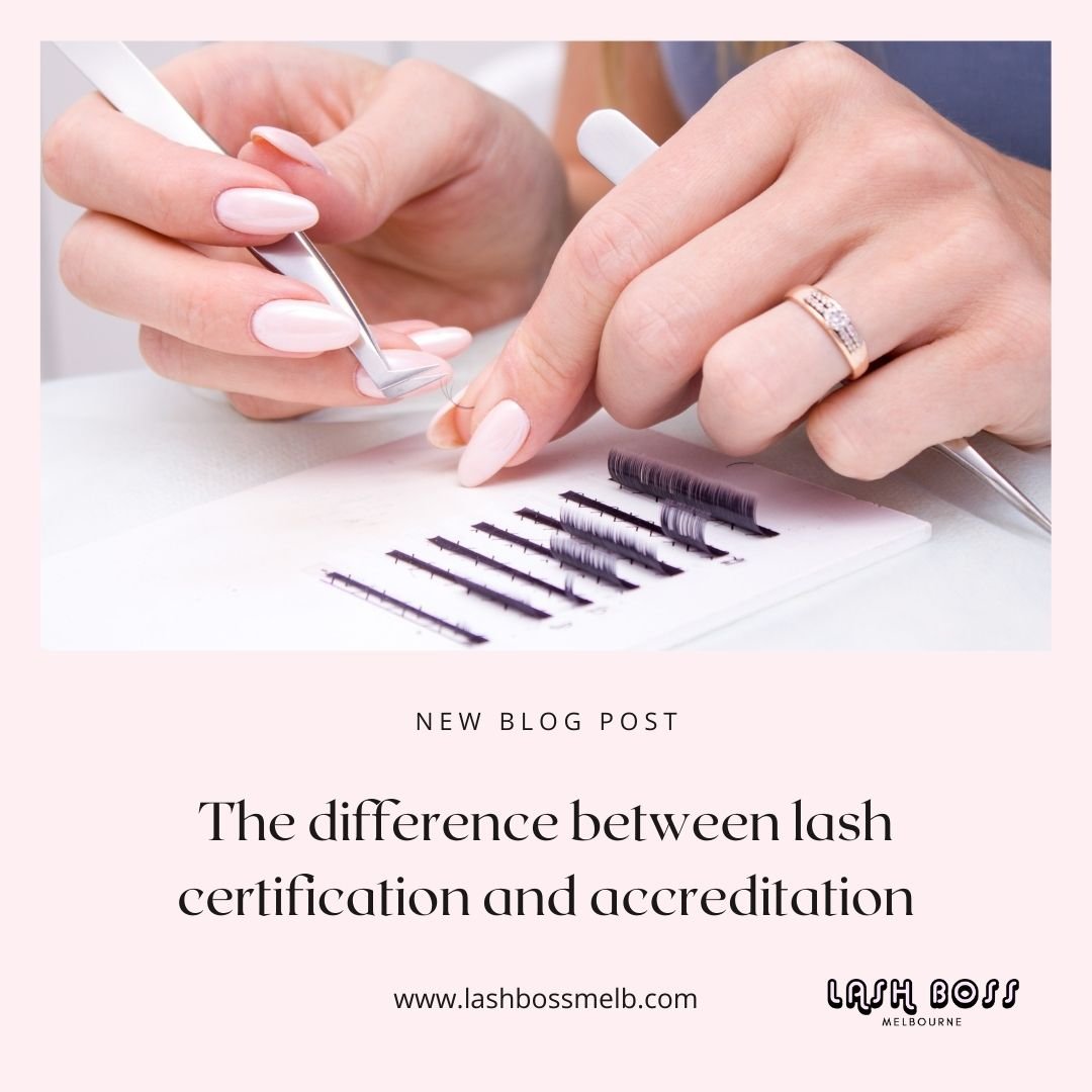 The difference between eyelash extension certification and accreditation - Lash extension course blog - Lash Boss Melbourne